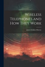 Wireless Telephones and How They Work