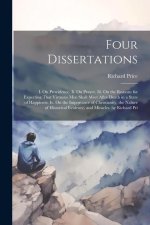 Four Dissertations: I. On Providence. Ii. On Prayer. Iii. On the Reasons for Expecting That Virtuous Men Shall Meet After Death in a State