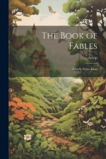 The Book of Fables: Chiefly From ?sop