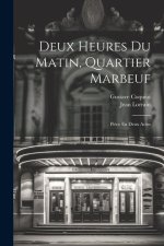 Deux Heures Du Matin, Quartier Marbeuf: Pi?ce En Deux Actes