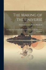 The Making of the Universe: Evolution the Continuous Process Which Derives the Finite from the Infinite