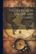 First Lessons in English and Tamul: Designed to Assit Tamul Youth in the Study of the English Language; Volume 1