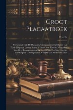 Groot Placaatboek: Vervattende Alle De Placaaten, Ordonnantien En Edicten Der Edele Mogende Heeren Staten 'S Lands Van Utrecht: Mitsgader