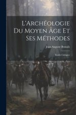 L'Archéologie Du Moyen Âge Et Ses Méthodes: Études Critiques