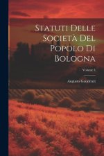 Statuti Delle Societ? Del Popolo Di Bologna; Volume 4