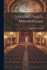 V?lund Smed, Melodrama