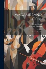 Madame Sans-G?ne: An Opera in Four Acts