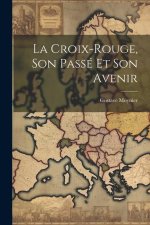 La Croix-Rouge, Son Passé Et Son Avenir