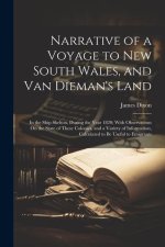 Narrative of a Voyage to New South Wales, and Van Dieman's Land: In the Ship Skelton, During the Year 1820; With Observations On the State of These Co