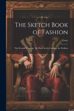 The Sketch Book of Fashion: The Second Marriage. My Place in the Country. the Pavilion