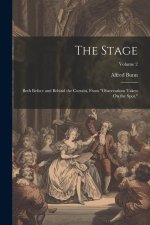 The Stage: Both Before and Behind the Curtain, From 