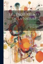 Les Trois R?gnes De La Nature ...