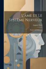 L'âme Et Le Syst?me Nerveux: Hygi?ne Et Pathologie