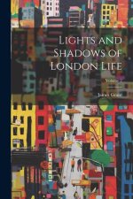 Lights and Shadows of London Life; Volume 2
