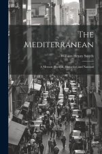 The Mediterranean: A Memoir Physical, Historical, and Nautical