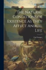 The Natural Conditions of Existence As They Affect Animal Life