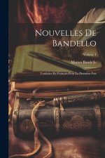 Nouvelles De Bandello: Traduites En Français Pour La Premi?re Fois; Volume 1