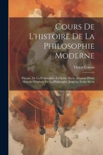 Cours De L'histoire De La Philosophie Moderne: Histoire De La Philosophie Au Xviiie Si?cle. Esquisse D'une Histoire Générale De La Philosophie Jusqu'a