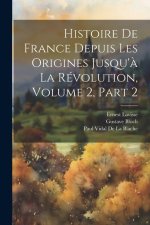 Histoire De France Depuis Les Origines Jusqu'? La Révolution, Volume 2, part 2