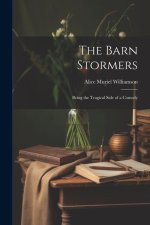 The Barn Stormers: Being the Tragical Side of a Comedy