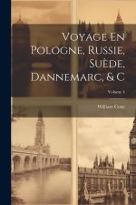 Voyage En Pologne, Russie, Su?de, Dannemarc, & C; Volume 4