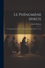 Le Phénom?ne Spirite: Témoignages Des Savants ... Nombreuses Figures Dans Le Texte ...