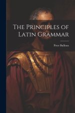 The Principles of Latin Grammar