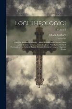 Loci Theologici: Cum Pro Adstruenda Veritate ... Opus Praecilissimun Novem Tomis Comprehensum Denuo ... Curavit Adjectis Notis Ipsius G