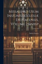 Missale Ad Usum Insignis Ecclesi? Eboracensis, Volume 2; Volume 60