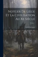 Notger De Li?ge Et La Civilisation Au Xe Si?cle; Volume 1