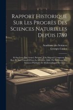 Rapport Historique Sur Les Progr?s Des Sciences Naturelles Depuis 1789: Et Sur Leur État Actuel, Présenté ? Sa Majesté L'empereur Et Roi, En Son Conse