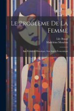 Le Probl?me De La Femme: Son Évolution Historique, Son Aspect Économique