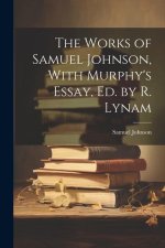 The Works of Samuel Johnson, With Murphy's Essay, Ed. by R. Lynam