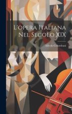 L'opera Italiana Nel Secolo XIX
