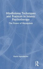 Mindfulness Techniques and Practices in Islamic Psychotherapy