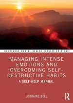 Managing Intense Emotions and Overcoming Self-Destructive Habits