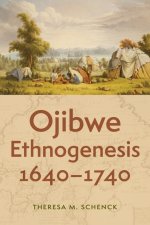 Ojibwe Ethnogenesis, 1640-1740