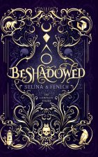 Beshadowed