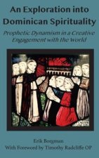 An Exploration into Dominican Spirituality: Prophetic Dynamism in a Creative Engagement with the World