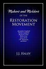 Makers and Molders of the Restoration Movement