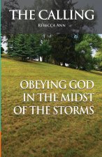 The Calling (Obeying God in the Midst of the Storms)