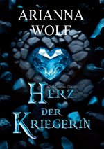 Herz der Kriegerin Fantsasy magische Zauberwelten, eine Prinzessin und ein Prinz die sich finden müssen, um einen Krieg mit dem Hexenmeister und den S