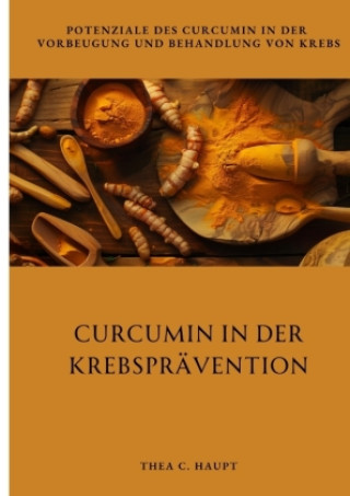 Curcumin in der Krebsprävention (Copertă tare)