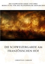 Die Schweizergarde am Französischen Hof