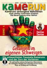 Kamerun, wir sagen Nein: verborgene Wahrheiten einer weißen kolonialen Kreation - die Neuerfindung einer Nation - gefangen im eigenen Schweigen - die
