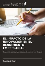 EL IMPACTO DE LA INNOVACIÓN EN EL RENDIMIENTO EMPRESARIAL