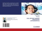 DEAL BEFORE DAMAGE (PREVENTIVE ORTHODONTICS)