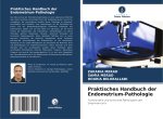 Praktisches Handbuch der Endometrium-Pathologie