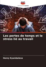 Les pertes de temps et le stress lié au travail