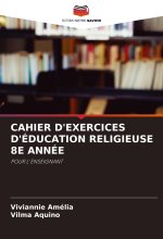 CAHIER D'EXERCICES D'ÉDUCATION RELIGIEUSE 8E ANNÉE